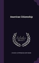American Citizenship by Mary Beard, Charles Austin Beard