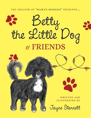 Betty the Little Dog & friends by Jayne Stennett