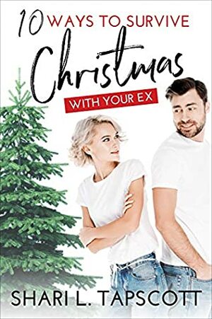 10 Ways to Survive Christmas with Your Ex by Shari L. Tapscott