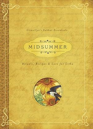 Midsummer: Rituals, Recipes & Lore for Litha by Llewellyn Publications, Deborah Blake