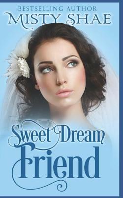 Sweet Dream Friend by Misty Shae