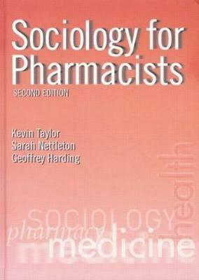 Sociology for Pharmacists: An Introduction by Sarah Nettleton, Kevin M. G. Taylor, Geoffrey Harding