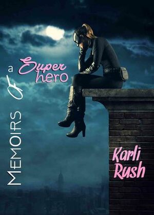 Memoirs of a Superhero by Karli Rush