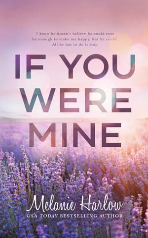 If You Were Mine by Melanie Harlow