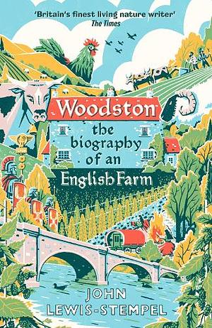 Woodston: The Biography of an English Farm by John Lewis-Stempel