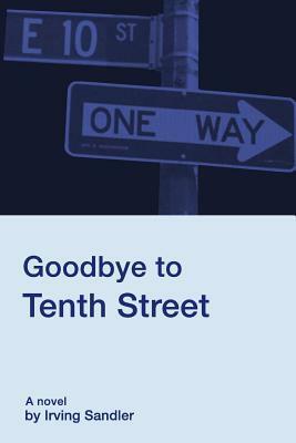 Goodbye to Tenth Street by Irving Sandler