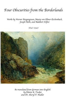 Four Obscurities from the Borderlands: Works by Werner Bergengruen, Adalbert Stifter, Maria von Ebner-Eschenbach, and Joseph Roth 1842-1942 by Adalbert Stifter