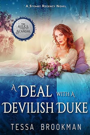 A Deal with a Devilish Duke: A Steamy Marriage of Convenience Regency Romance Novel by Tessa Brookman, Tessa Brookman