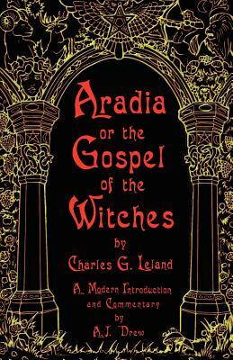 Aradia or the Gospel of the Witches by Charles Leland, Charles G. Leland