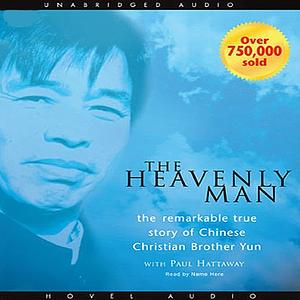 The Heavenly Man: The Remarkable True Story of Chinese Christian Brother Yun by Paul Hattaway, Brother Yun