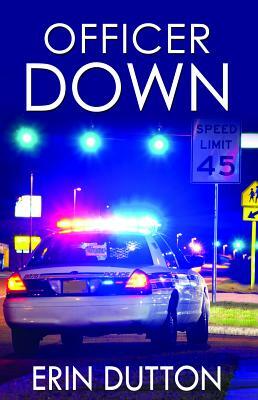 Officer Down by Erin Dutton