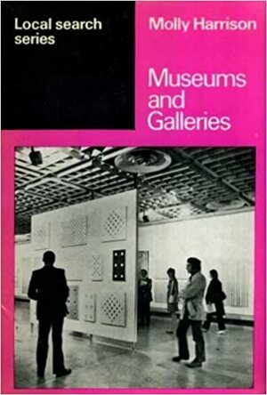 Museums And Galleries by Molly Harrison