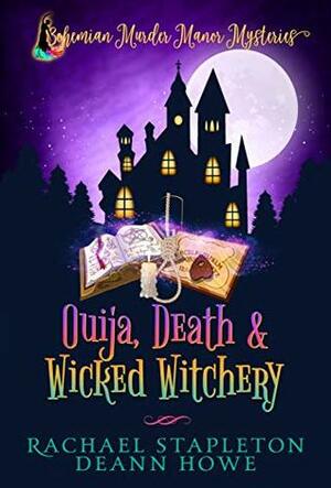 Ouija, Death & Wicked Witchery by Rachael Stapleton, DeAnn Howe