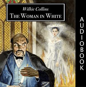 The Woman in White by Wilkie Collins