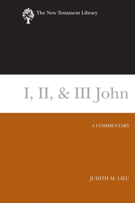 I, II, & III John: A Commentary by Judith Lieu