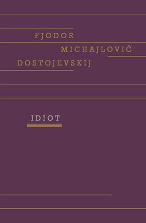 Idiot by Fyodor Dostoevsky