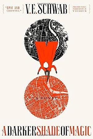 A Darker Shade of Magic by V.E. Schwab, V.E. Schwab