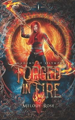 Forged in Fire by Melody Rose