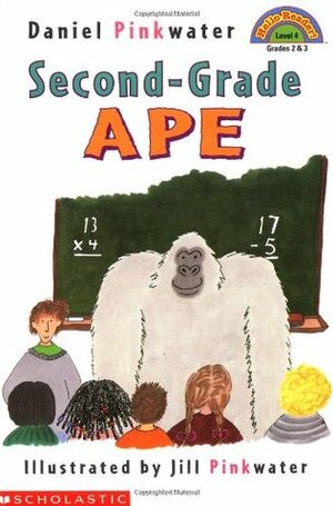 Second-Grade Ape by Jill Pinkwater, Daniel Pinkwater