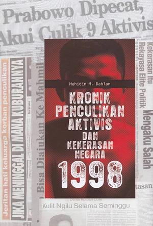 Kronik Penculikan Aktivis dan Kekerasan Negara 1998 by Muhidin M. Dahlan