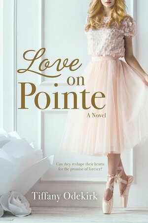 Love on Pointe by Tiffany Odekirk