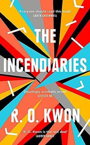 Incendiaries by R.O. Kwon, R.O. Kwon