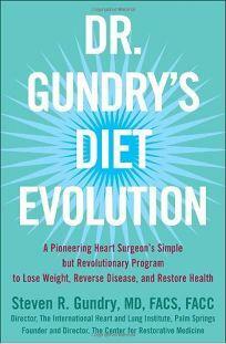 Dr. Gundry's Diet Evolution: Turn Off the Genes That Are Killing You--And Your Waistline--And Drop the Weight for Good by Steven R. Gundry