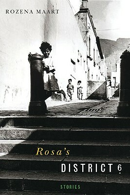 Rosa's District 6: Stories by Rozena Maart