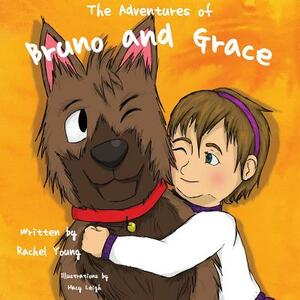 The Adventures of Bruno and Grace by Rachel Young