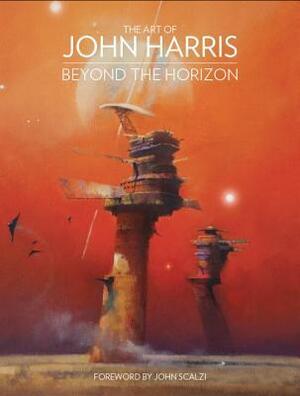 The Art of John Harris: Beyond the Horizon by John Harris, John Scalzi