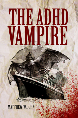 The ADHD Vampire by Matthew Vaughn