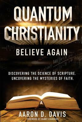 Quantum Christianity: Believe Again by Aaron D. Davis