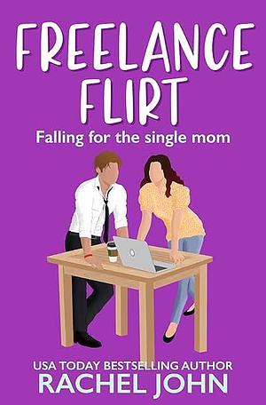 Freelance Flirt  by Rachel John