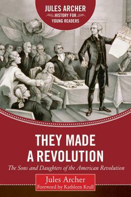 They Made a Revolution: The Sons and Daughters of the American Revolution by Jules Archer