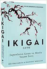 İkigai: Japonların Uzun ve Mutlu Yaşam Sırrı by Francesc Miralles, Héctor García