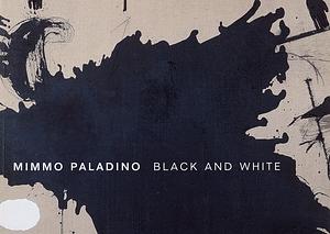 Mimmo Paladino: Black and White [exhibition: 26 April - 20 May, 2006] by Norman Rosenthal