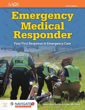 Emergency Medical Responder: Your First Response in Emergency Care Includes Navigate 2 Essentials Access: Your First Response in Emergency Care Includ by David Schottke, American Academy of Orthopaedic Surgeons