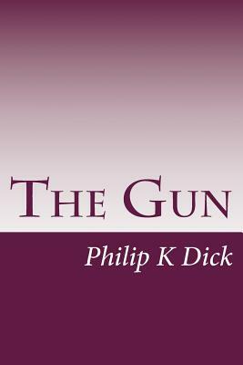 The Gun by Philip K. Dick