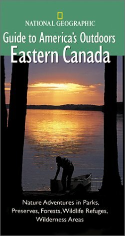 National Geographic Guide to America's Outdoors: Eastern Canada (NG Guide to America's Outdoor) by Michael S. Lewis, Marq de Villiers