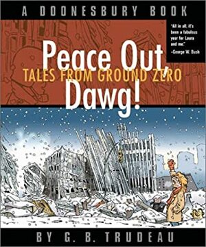 Doonesbury: Peace Out, Dawg! by G.B. Trudeau