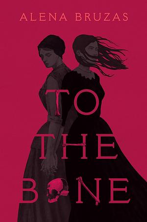 To the Bone by Alena Bruzas