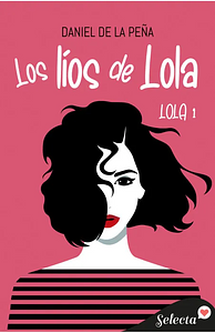 Los líos de Lola by Daniel De la Peña