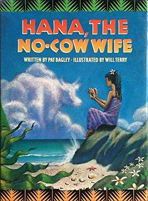 Hana, the No-cow Wife by Pat Bagley