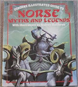 Usborne Illustrated Guide to Norse Myths and Legends (Usborne Illustrated Guide to) by Cheryl Evans, Anne Millard, Rodney Matthews