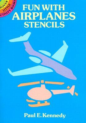 Fun with Airplanes Stencils by Paul E. Kennedy