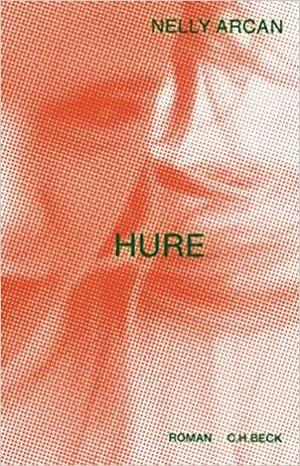Hure. Roman by Nelly Arcan, Bruce Benderson