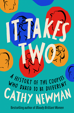 It Takes Two: A History of the Couples Who Dared to Be Different by Cathy Newman