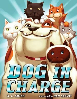 Dog in Charge by Dan Santat, K.L. Going