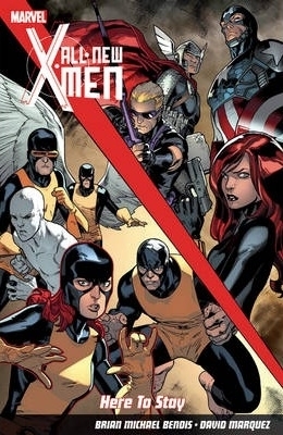 All-New X-Men, Vol. 2: Here to Stay by Brian Michael Bendis, Stuart Immonen