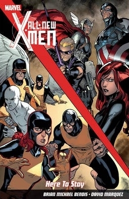 All-New X-Men, Vol. 2: Here to Stay by Stuart Immonen, Brian Michael Bendis